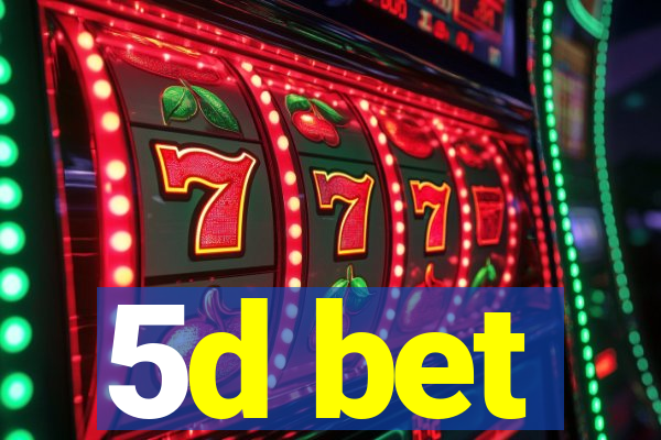 5d bet